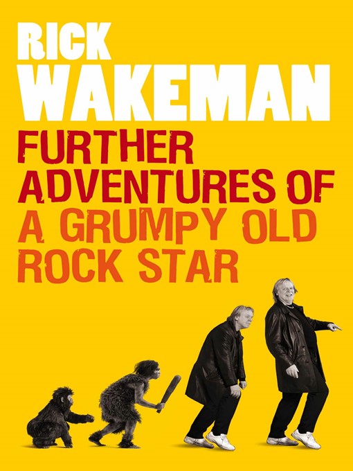 Title details for Further Adventures of a Grumpy Old Rock Star by Rick Wakeman - Available
